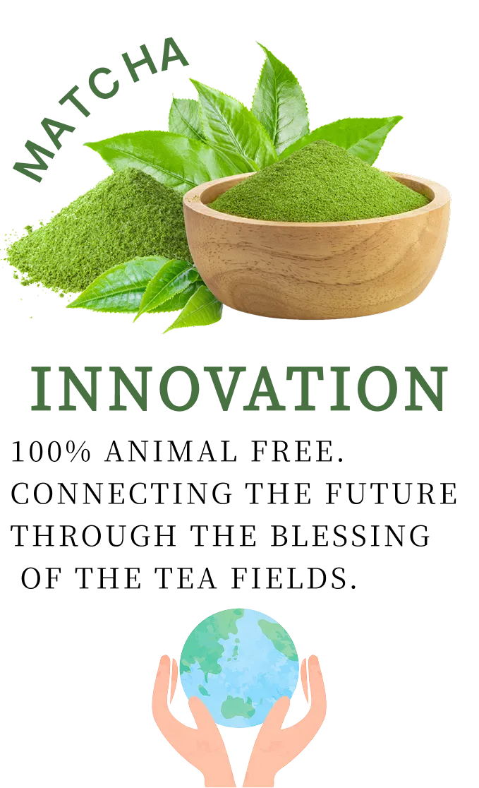 100% Animal free. Connecting the future through the blessing of the tea fields.